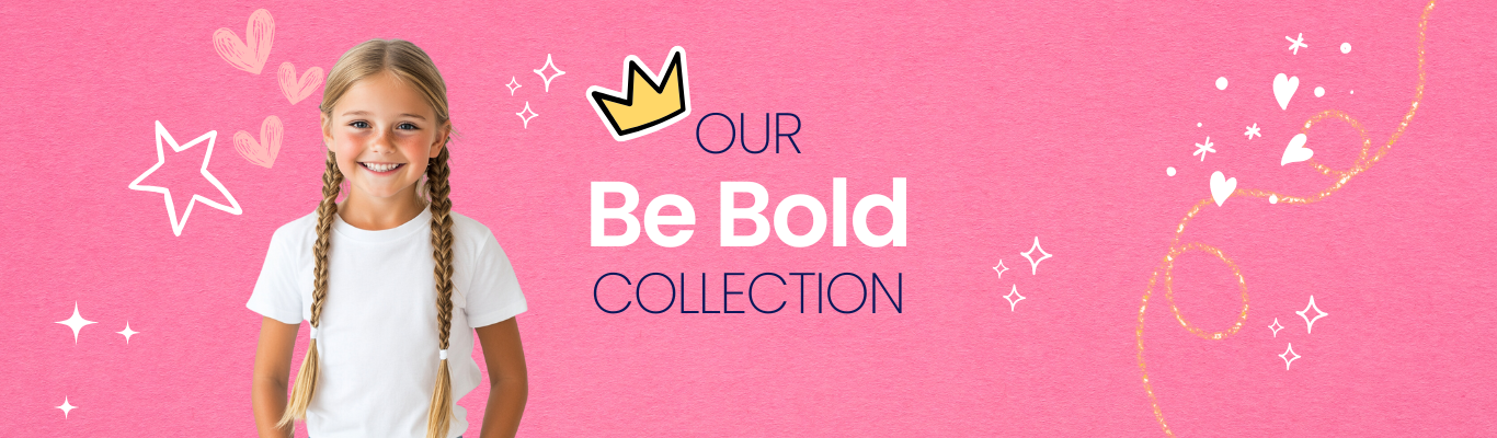 OUR BE BOLD COLLECTION